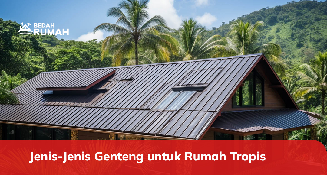 Jenis-Jenis Genteng untuk Rumah Tropis