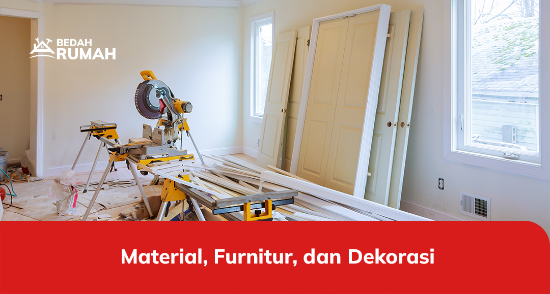 Material, Furnitur, dan Dekorasi