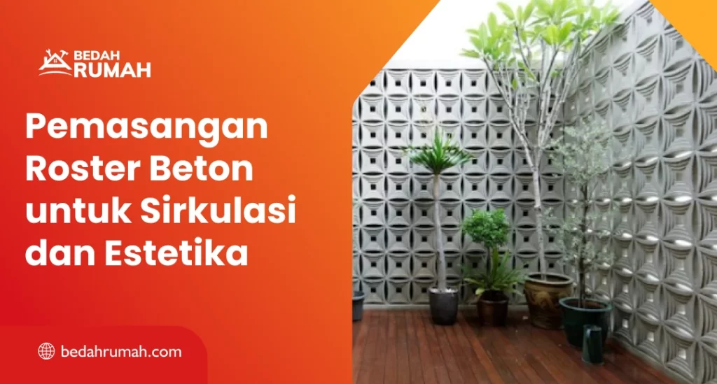 Pemasangan Roster Beton untuk Sirkulasi dan Estetika