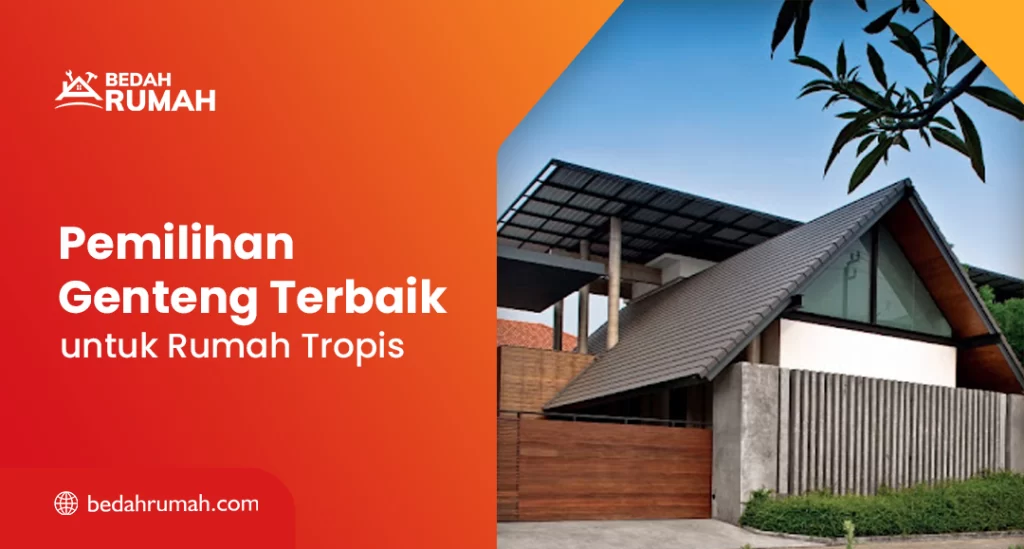 Pemilihan Genteng Terbaik untuk Rumah Tropis