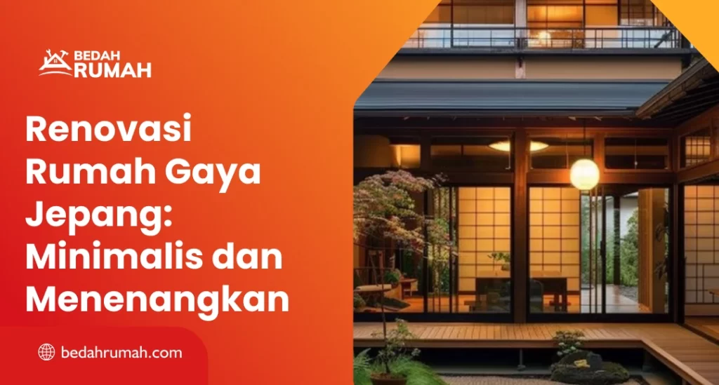 Renovasi Rumah Gaya Jepang Minimalis dan Menenangkan