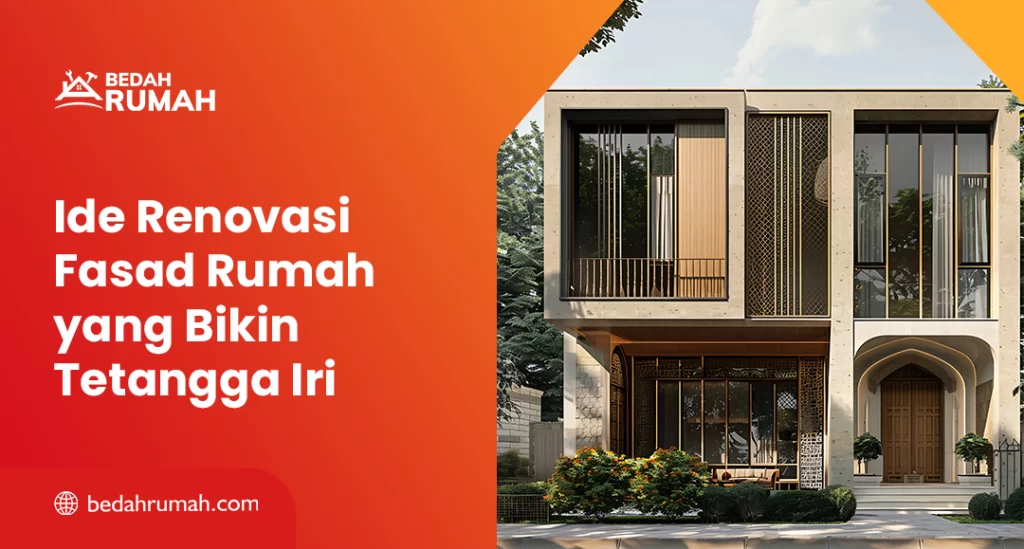 Ide Renovasi Fasad Rumah yang Bikin Tetangga Iri
