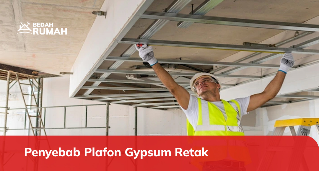 Penyebab Plafon Gypsum Retak
