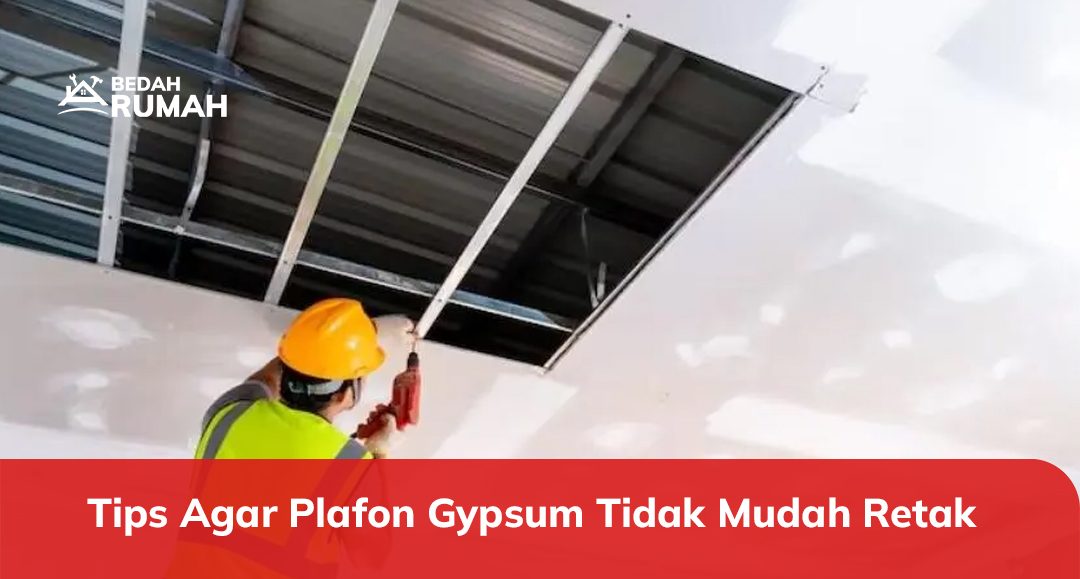 Tips Agar Plafon Gypsum Tidak Mudah Retak
