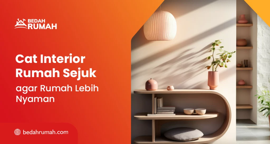 Cat Interior Rumah Sejuk agar Rumah Lebih Nyaman
