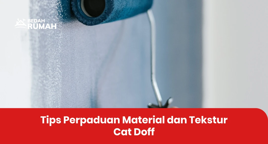 Tips Perpaduan Material dan Tekstur Cat Doff