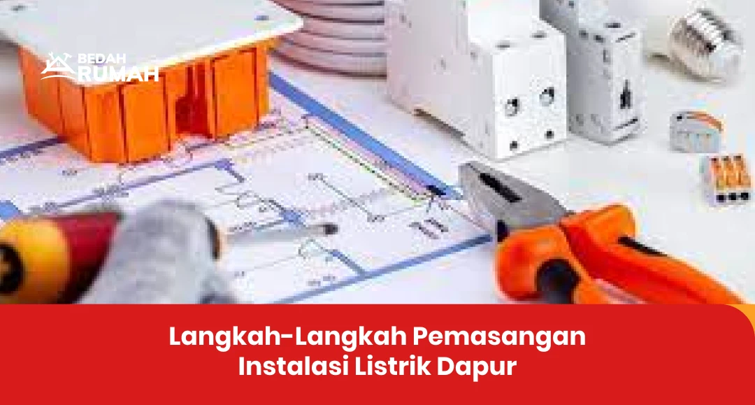 Langkah-Langkah Pemasangan Instalasi Listrik Dapur