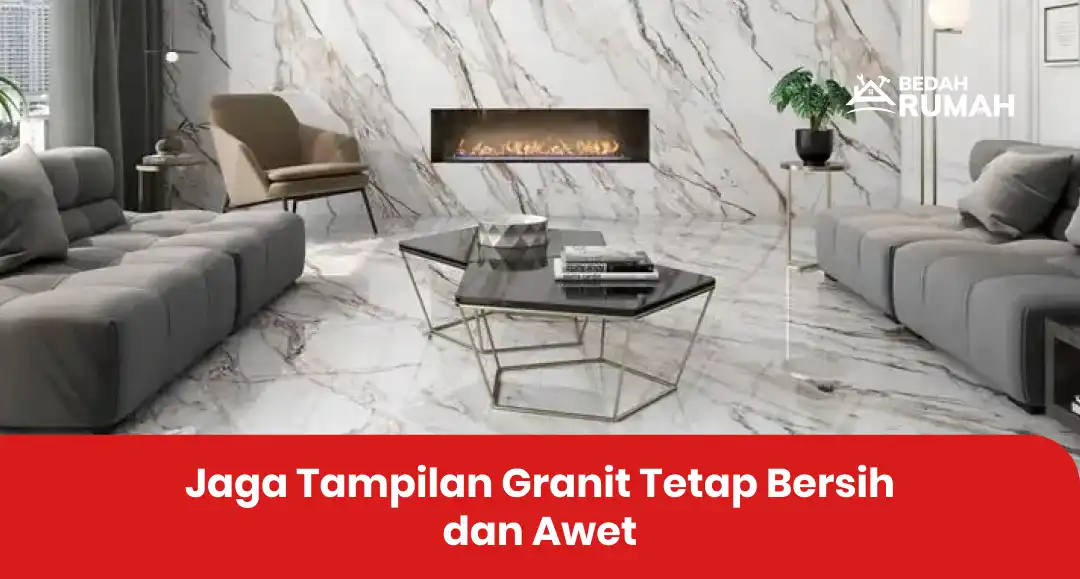 Jaga Tampilan Granit Tetap Bersih dan Awet