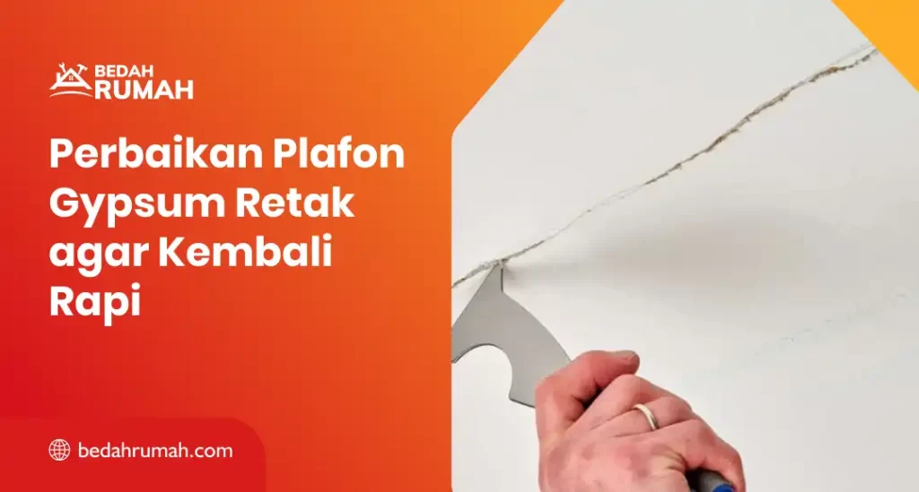 Perbaikan Plafon Gypsum Retak agar Kembali Rapi