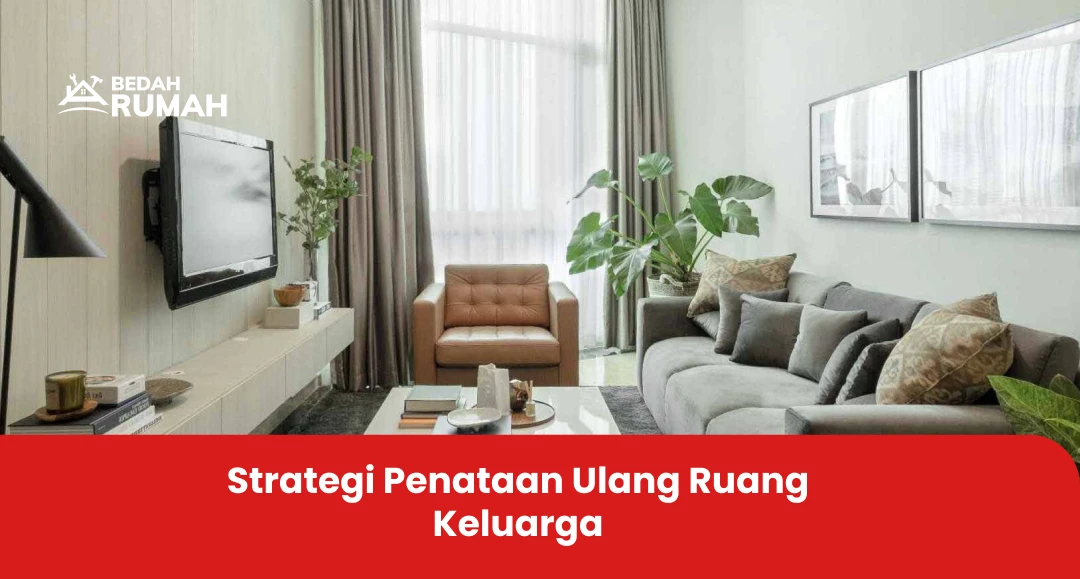 Strategi Penataan Ulang Ruang Keluarga