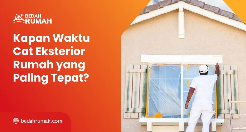 Kapan Waktu Cat Eksterior Rumah yang Paling Tepat?