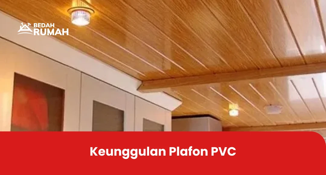 Keunggulan Plafon PVC