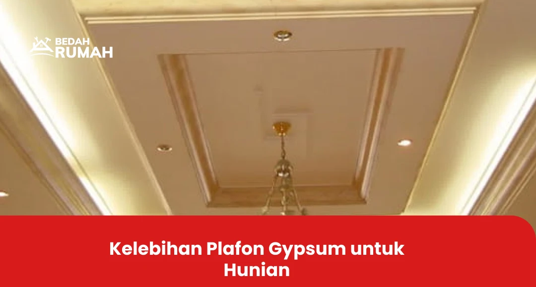 Kelebihan Plafon Gypsum untuk Hunian