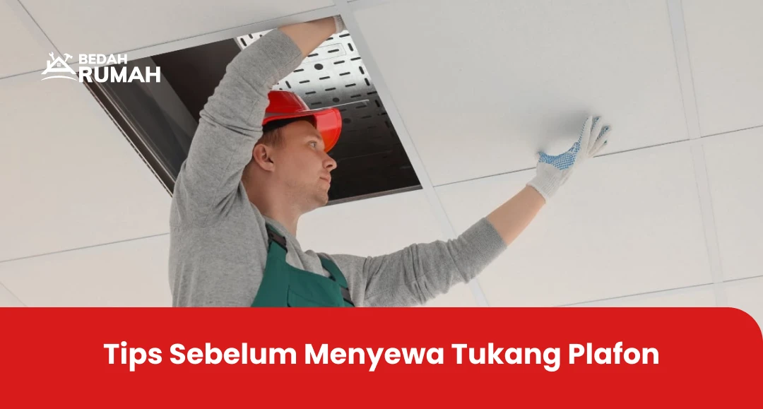 Tips Sebelum Menyewa Tukang Plafon