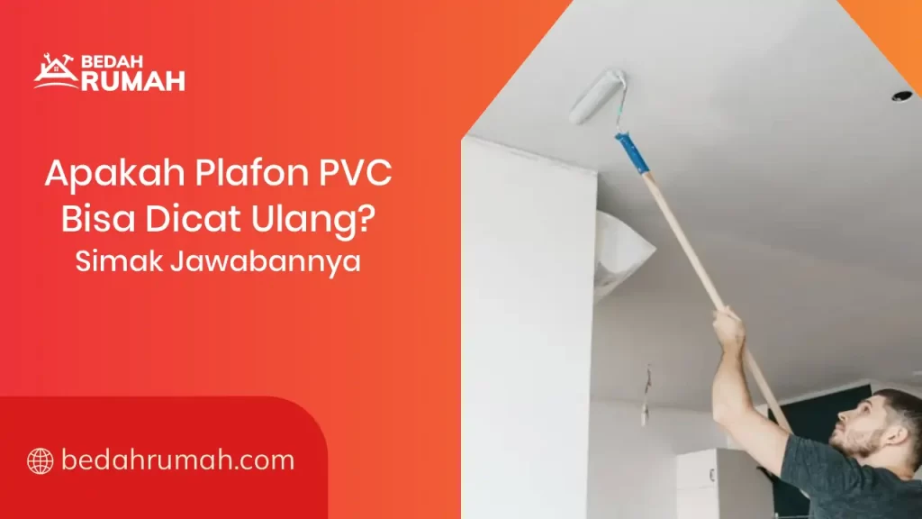 Apakah Plafon PVC Bisa Dicat Ulang? Simak Jawabannya