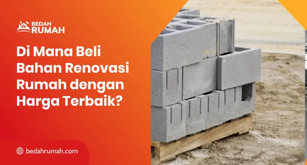 Di Mana Beli Bahan Renovasi Rumah dengan Harga Terbaik