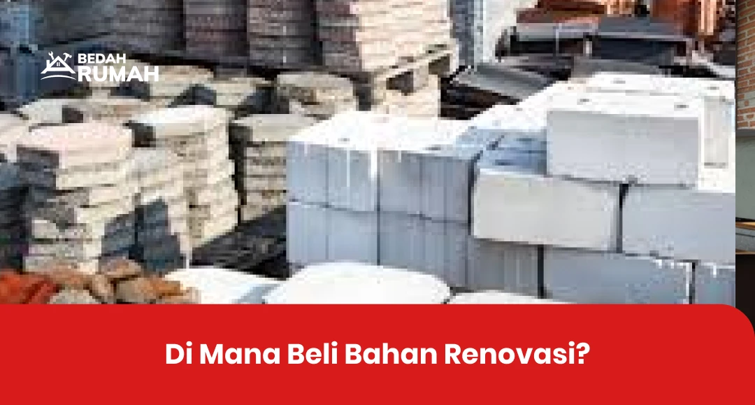 Di Mana Beli Bahan Renovasi