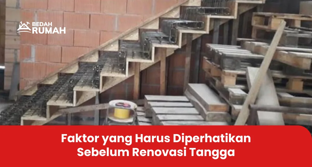 Faktor yang Harus Diperhatikan Sebelum Renovasi Tangga