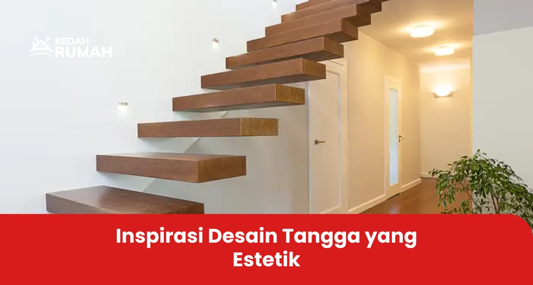 Inspirasi Desain Tangga yang Estetik