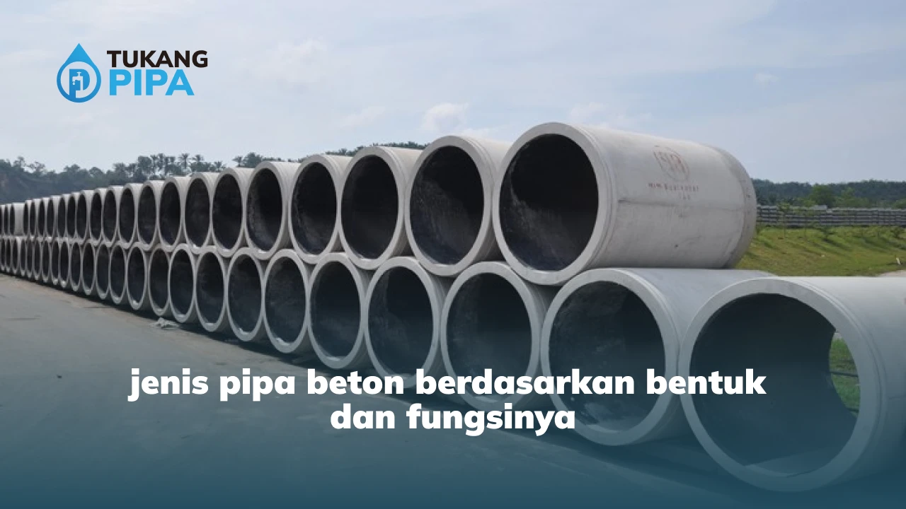 Jenis Pipa Beton Berdasarkan Bentuk dan Fungsinya