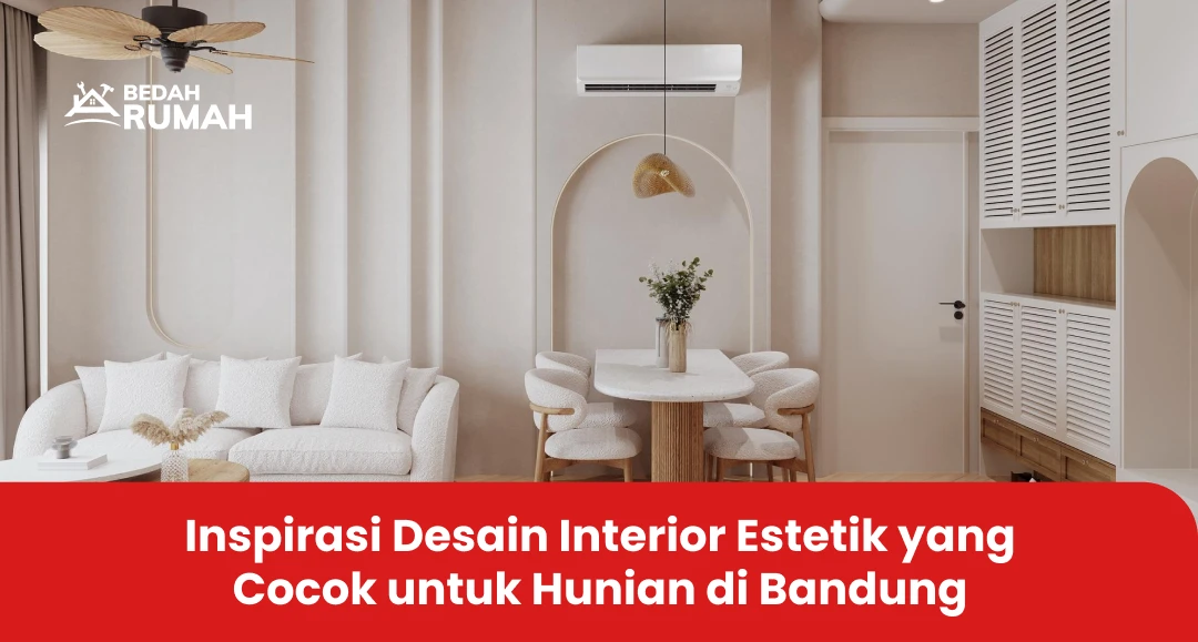 Inspirasi Desain Interior Estetik yang Cocok untuk Hunian di Bandung