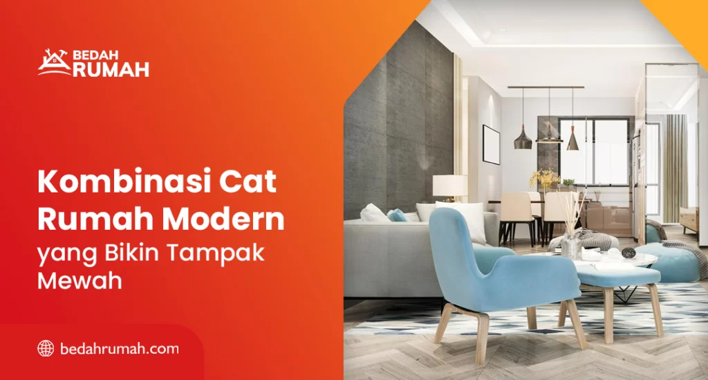 Kombinasi Cat Rumah Modern yang Bikin Tampak Mewah