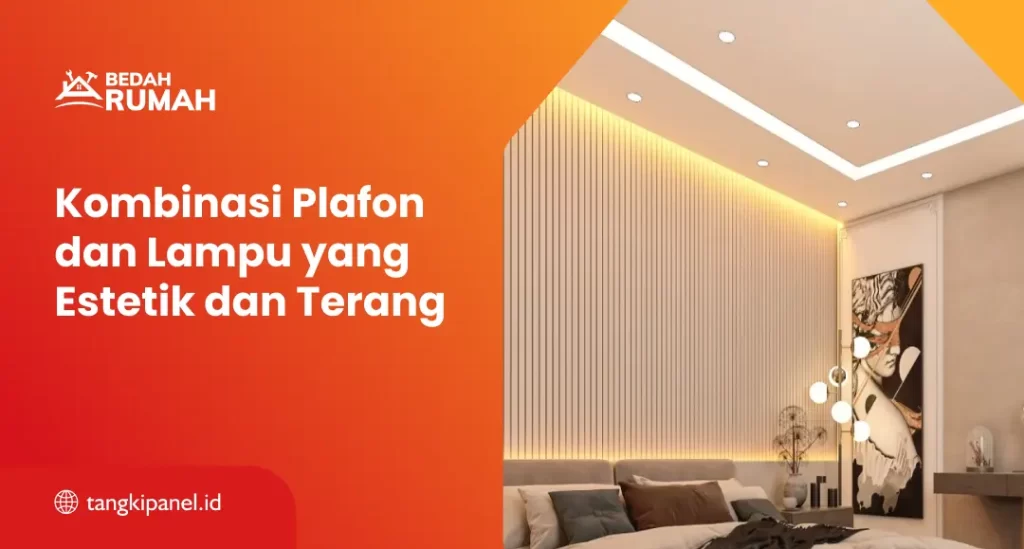 Kombinasi Plafon dan Lampu yang Estetik dan Terang