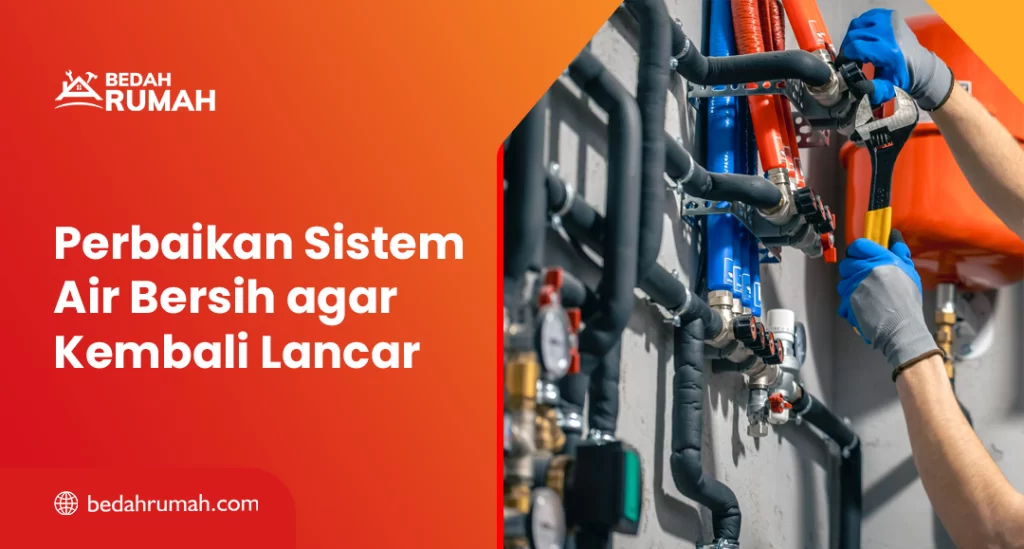 Perbaikan Sistem Air Bersih agar Kembali Lancar