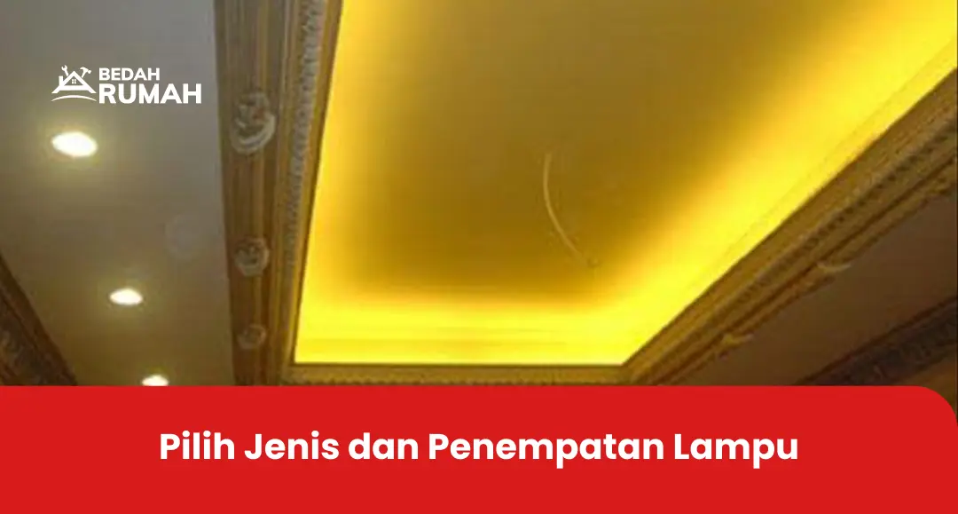 Pilih Jenis dan Penempatan Lampu