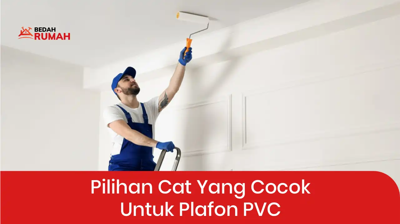 Pilihan Cat yang Cocok untuk Plafon PVC