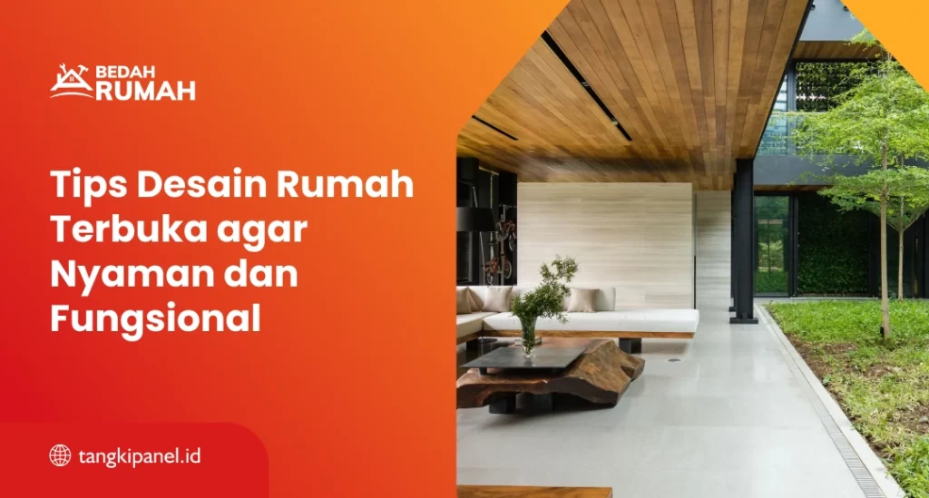 Tips Desain Rumah Terbuka agar Nyaman dan Fungsional