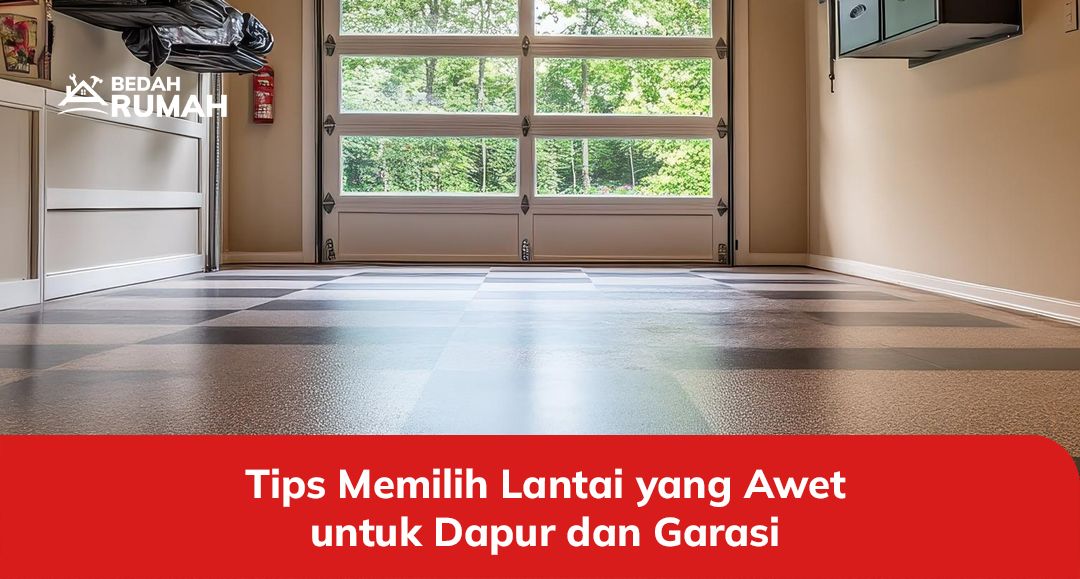 Tips Memilih Lantai yang Awet untuk Dapur dan Garasi