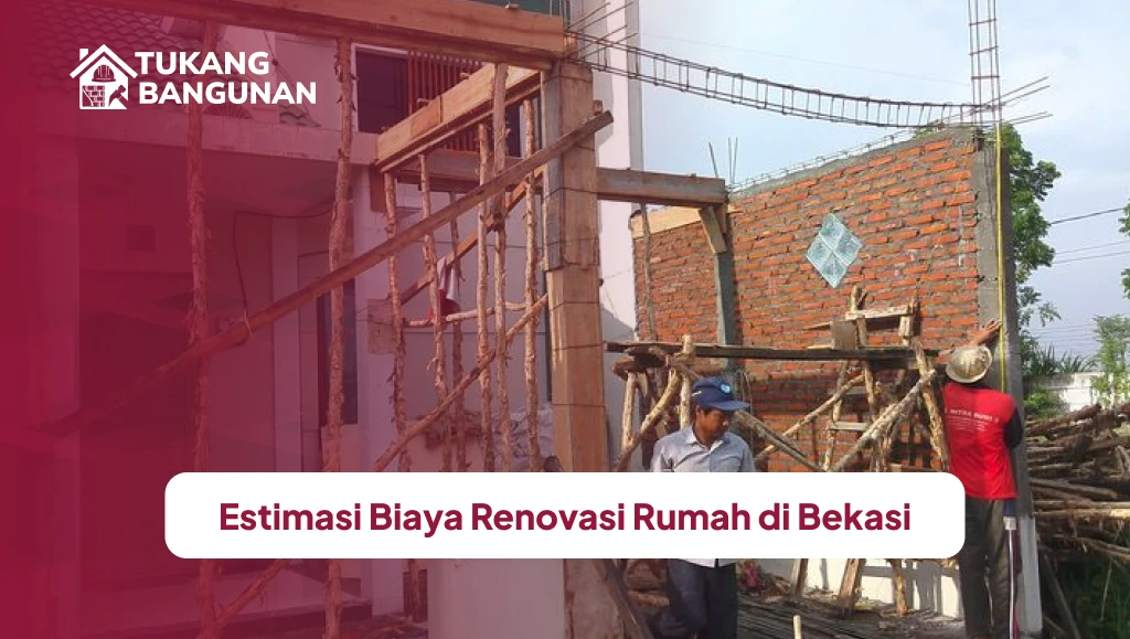 Estimasi Biaya Renovasi Rumah di Bekasi