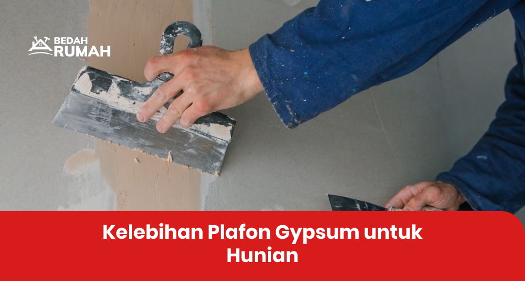 Kelebihan Plafon Gypsum untuk Hunian