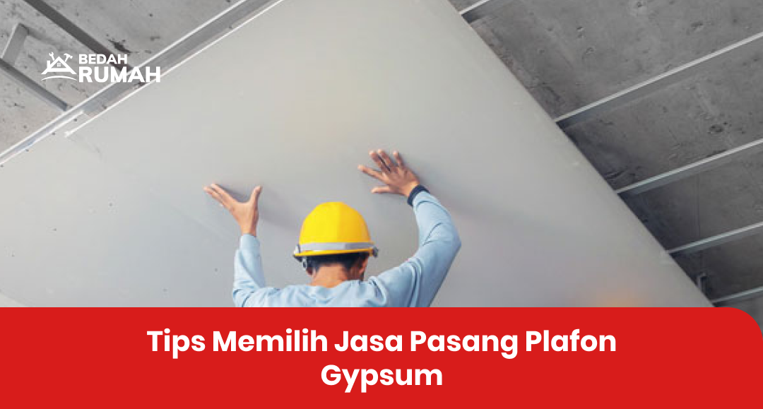 Tips Memilih Jasa Pasang Plafon Gypsum