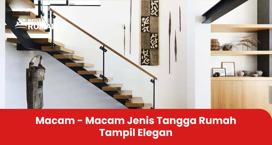 2. Macam - Macam Jenis Tangga Rumah Tampil Elegan