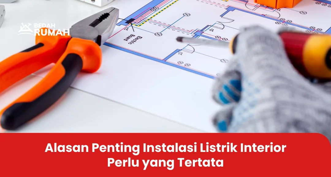 Alasan Penting Instalasi Listrik Interior Perlu yang Tertata