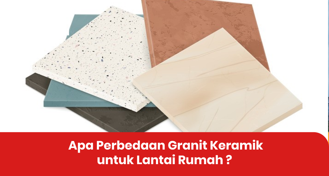 Apa Perbedaan Granit Keramik untuk Lantai Rumah ?