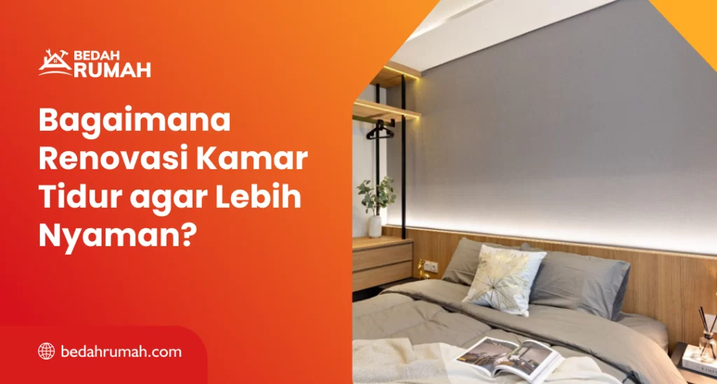 Bagaimana Renovasi Kamar Tidur agar Lebih Nyaman