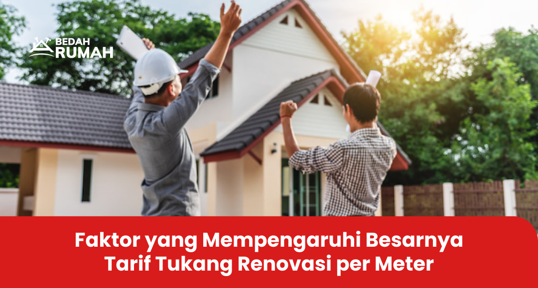 Faktor yang Mempengaruhi Besarnya Tarif Tukang Renovasi per Meter