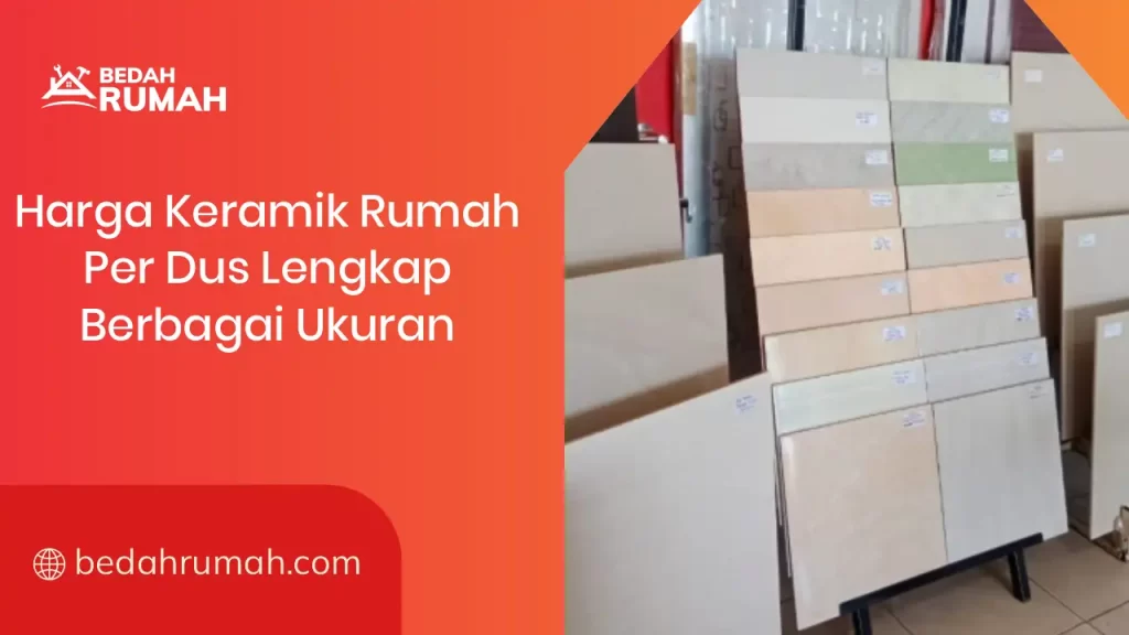 Harga Keramik Rumah per Dus Lengkap Berbagai Ukuran