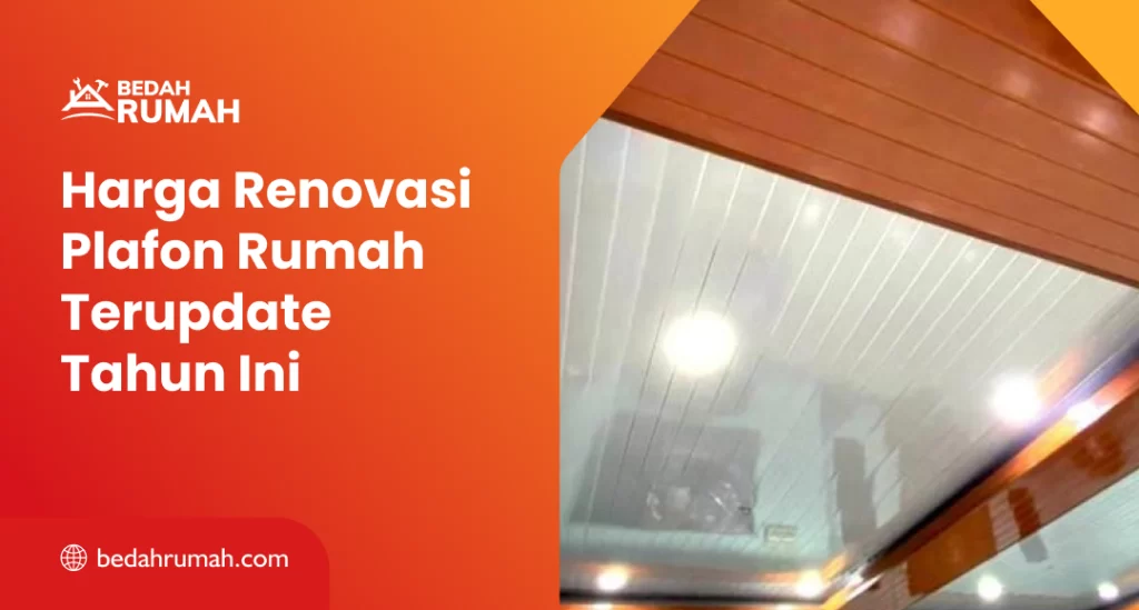 Harga Renovasi Plafon Rumah Terupdate Tahun Ini