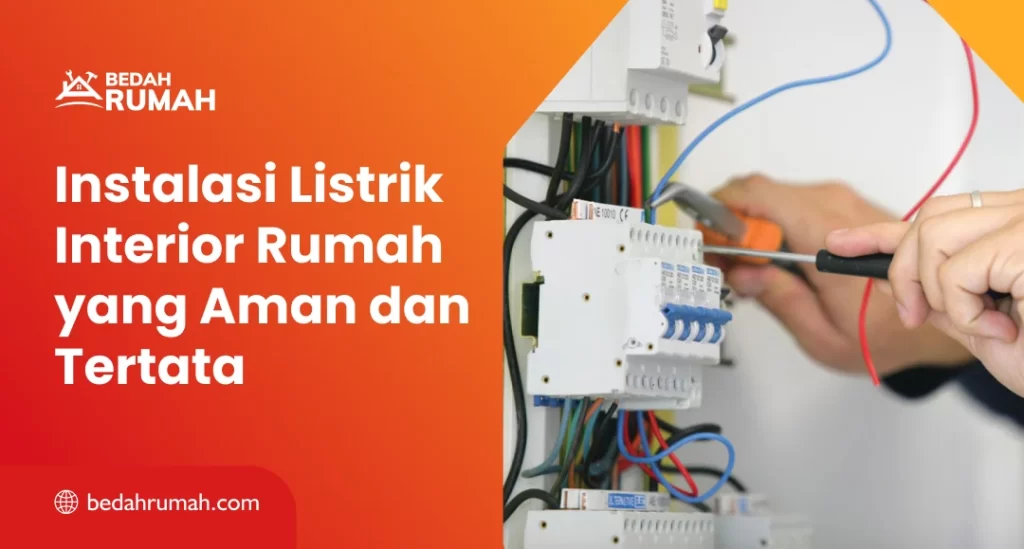 Instalasi Listrik Interior Rumah yang Aman dan Tertata