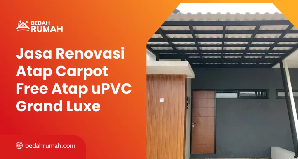 Jasa Renovasi Atap Carpot Free Atap uPVC Grand Luxe