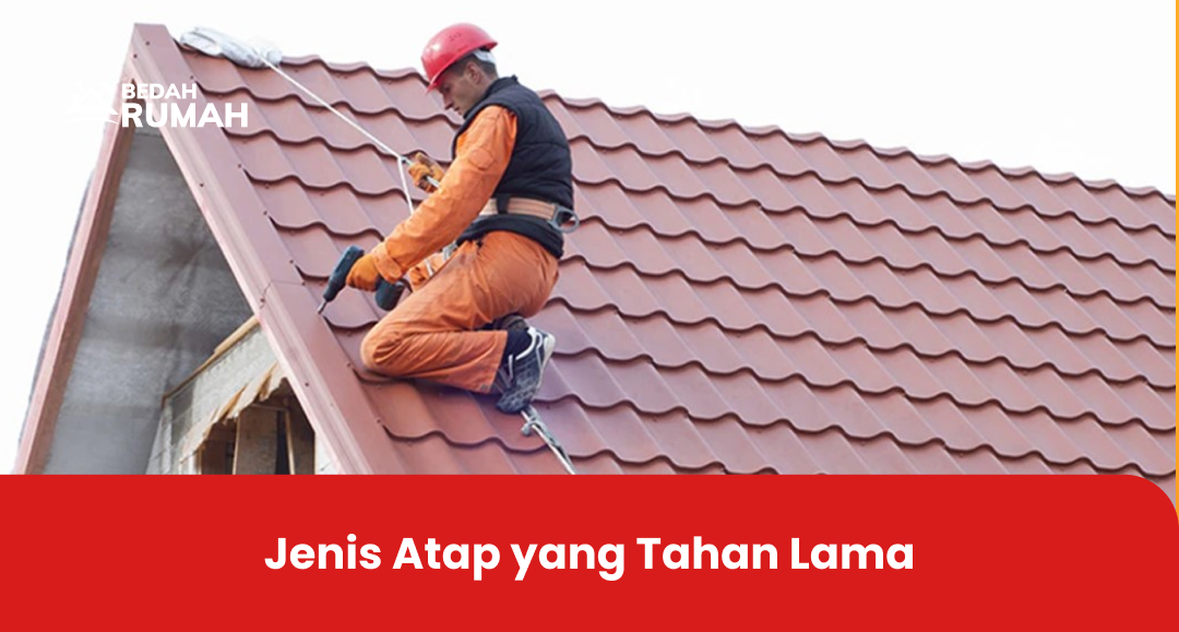 Jenis Atap yang Tahan Lama