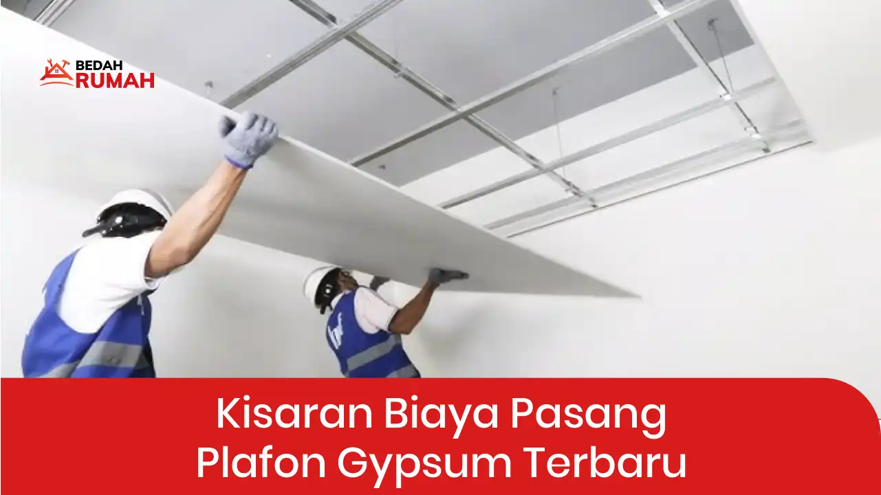 Kisaran Biaya Pasang Plafon Gypsum Terbaru