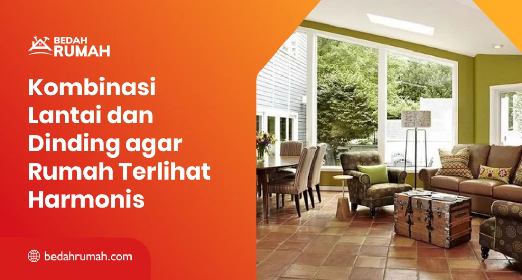 Kombinasi Lantai dan Dinding agar Rumah Terlihat Harmonis
