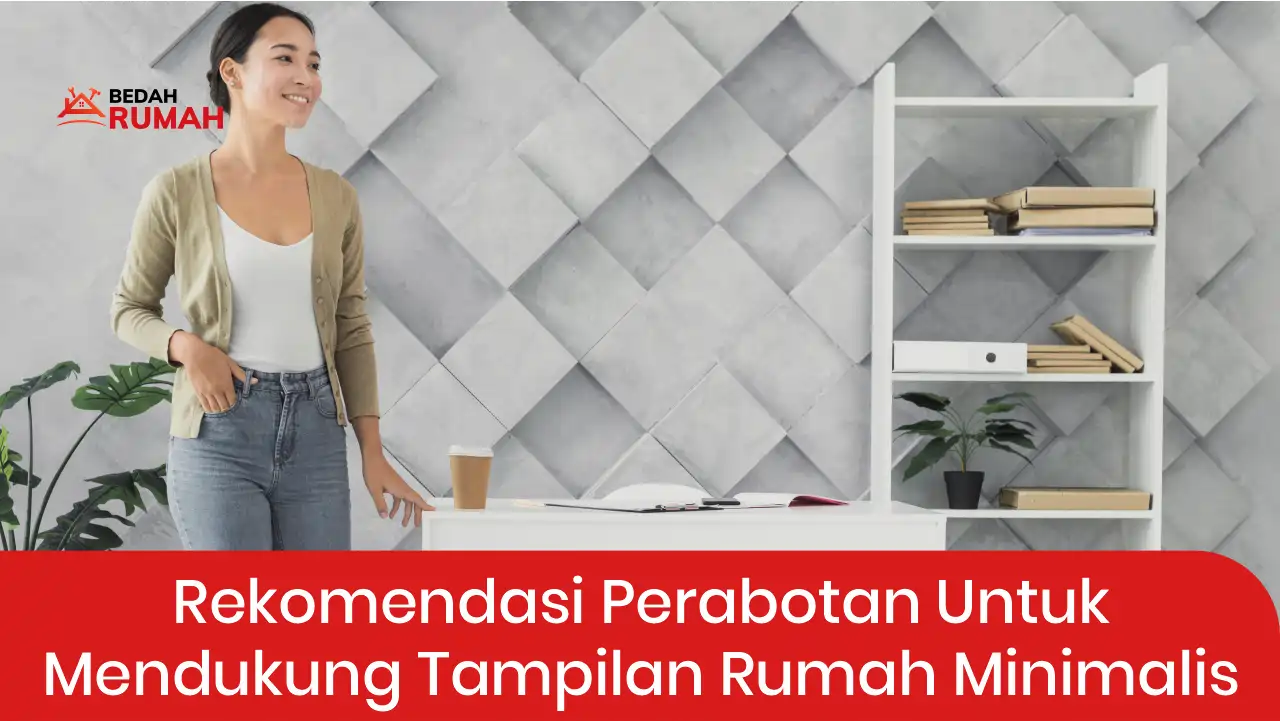 Rekomendasi Perabotan untuk Mendukung Tampilan Rumah Minimalis