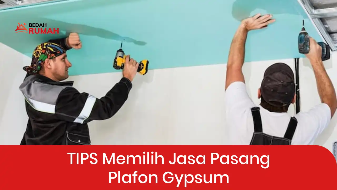 Tips Memilih Jasa Pasang Plafon Gypsum