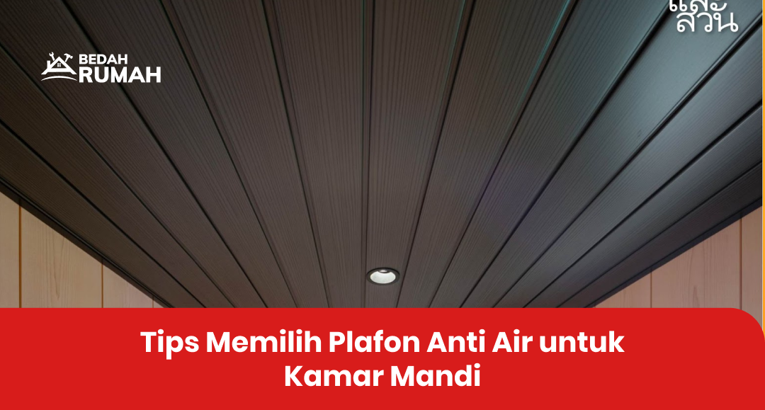 Tips Memilih Plafon Anti Air untuk Kamar Mandi